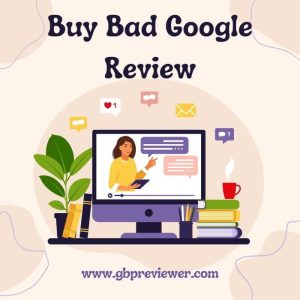 Buy Bad Reviews on Google